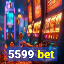 5599 bet